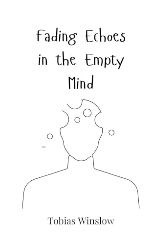 Fading Echoes in the Empty Mind Fading Echoes in the Empty Mind von Creative Arts Management OÜ