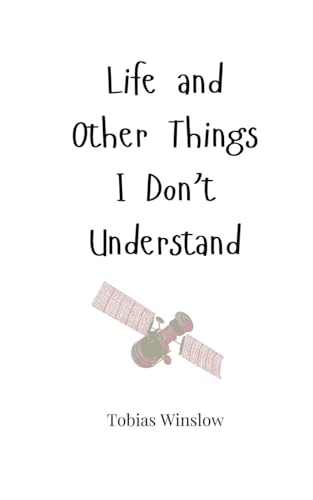 Life and Other Things I Don't Understand von Creative Arts Management OÜ
