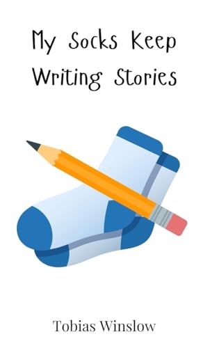 My Socks Keep Writing Stories My Socks Keep Writing Stories von Creative Arts Management OÜ