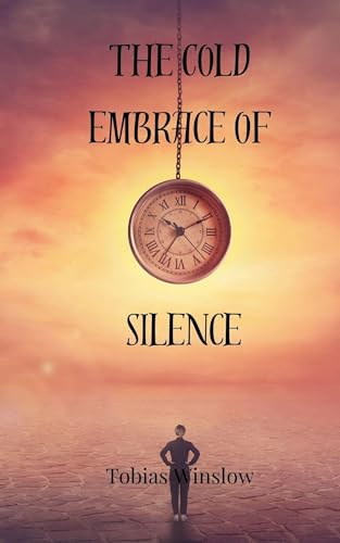 The Cold Embrace of Silence von Creative Arts Management OÜ