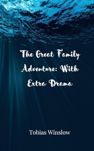 The Great Family Adventure: With Extra Drama von Creative Arts Management OÜ