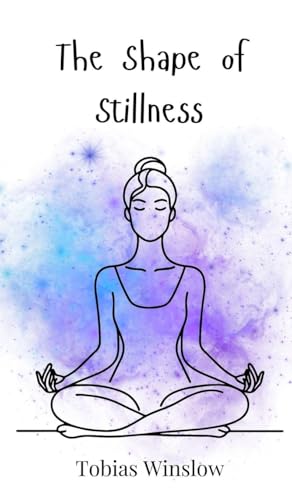 The Shape of Stillness The Shape of Stillness von Creative Arts Management OÜ