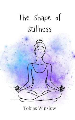 The Shape of Stillness The Shape of Stillness von Creative Arts Management OÜ