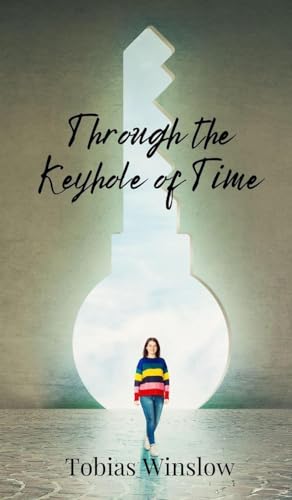 Through the Keyhole of Time Through the Keyhole of Time von Creative Arts Management OÜ