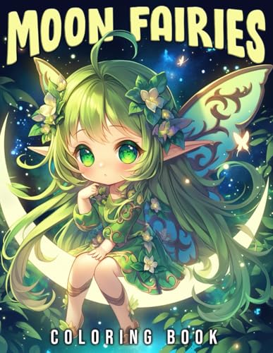 Chibi Moon Fairies Coloring Book: Celestial Magic of Cute Fairy Coloring Pages in the Fantasy Illustrations for Adults and Kids Relaxation & Creativity von Independently published