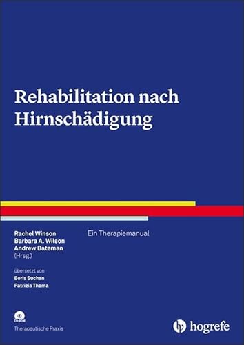 Rehabilitation nach Hirnschädigung: Ein Therapiemanual (Therapeutische Praxis) von Hogrefe Verlag GmbH + Co.