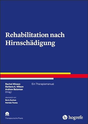 Rehabilitation nach Hirnschädigung: Ein Therapiemanual (Therapeutische Praxis)