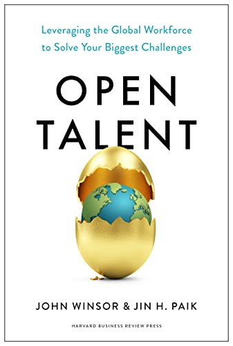 Open Talent: Leveraging the Global Workforce to Solve Your Biggest Challenges