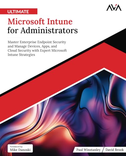 Ultimate Microsoft Intune for Administrators: Master Enterprise Endpoint Security and Manage Devices, Apps, and Cloud Security with Expert Microsoft Intune Strategies (English Edition) von Orange Education Pvt Ltd