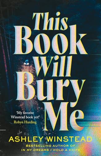 This Book Will Bury Me: A dark and addictive thriller inspired by true crime from TikTok favourite Ashley Winstead von Head of Zeus -- an Aries Book