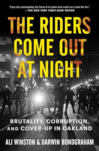 The Riders Come Out at Night: Brutality, Corruption, and Cover-up in Oakland von Atria Books