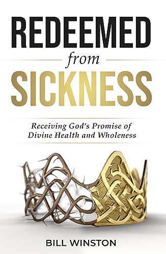 Redeemed from Sickness: Receiving God's Promise of Divine Health & Wholeness