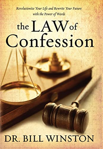 The Law of Confession: Revolutionize Your Life and Rewrite Your Future With the Power of Words
