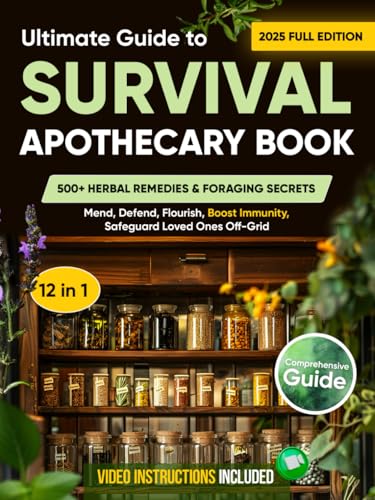 The Ultimate Guide to Survival Apothecary Book: 500+ Herbal Remedies & Foraging Secrets Mend, Defend, Flourish, Boost Immunity, Safeguard Loved Ones Off-Grid von Independently published