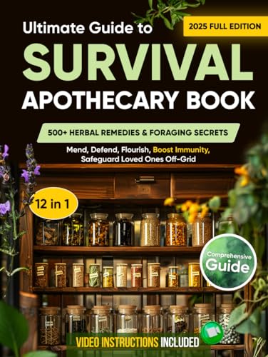 The Ultimate Guide to Survival Apothecary Book: 500+ Herbal Remedies & Foraging Secrets Mend, Defend, Flourish, Boost Immunity, Safeguard Loved Ones Off-Grid von Independently published
