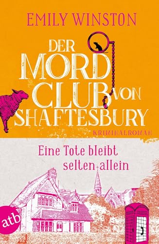 Der Mordclub von Shaftesbury – Eine Tote bleibt selten allein: Kriminalroman (Penelope St. James ermittelt, Band 1) von Aufbau Tb