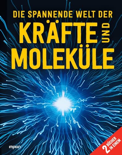 Die spannende Welt der Kräfte und Moleküle Die spannende Welt der Kräfte und Moleküle