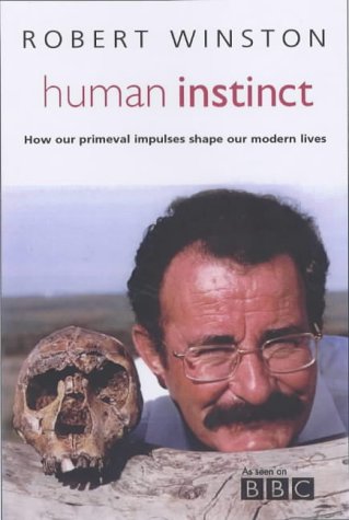 Human Instinct: How Our Primevil Impulses Shape Our Modern Lives
