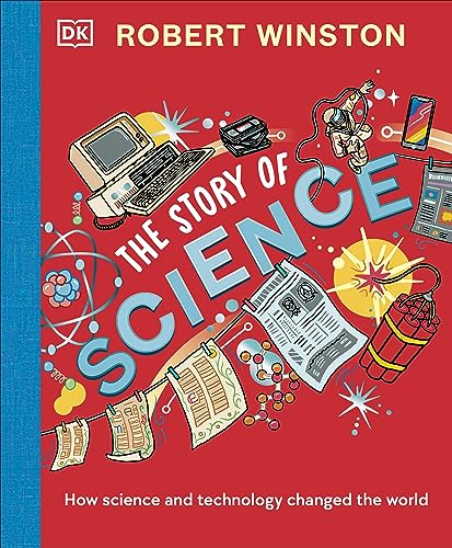 Robert Winston: The Story of Science: How Science and Technology Changed the World