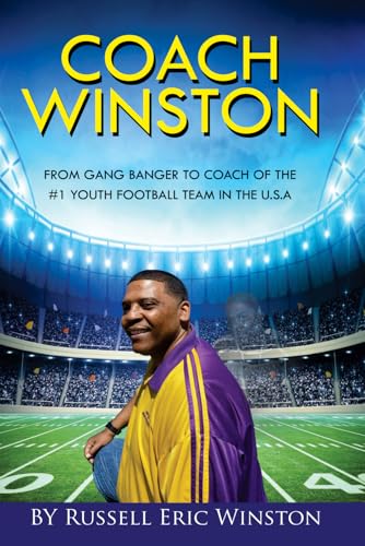 Coach Winston: From Gang Banger to Coach of the #1 Youth Football Team in the U.S.A. Coach Winston: From Gang Banger to Coach of the #1 Youth Football Team in the U.S.A. von Amazon Direct Publishing