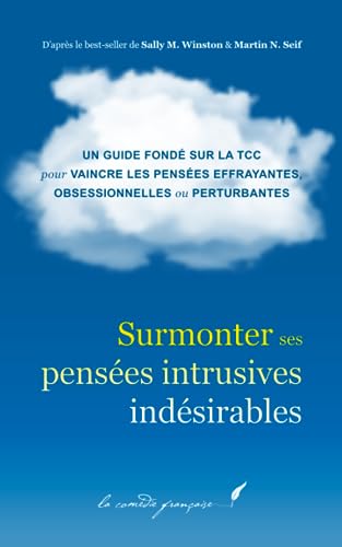 Surmonter ses pensées intrusives indésirables: Livre pour m’aider avec mes pensées | Livre pour m’aider à avoir de belles pensées | Livre pour m’aider à vivre sereinement