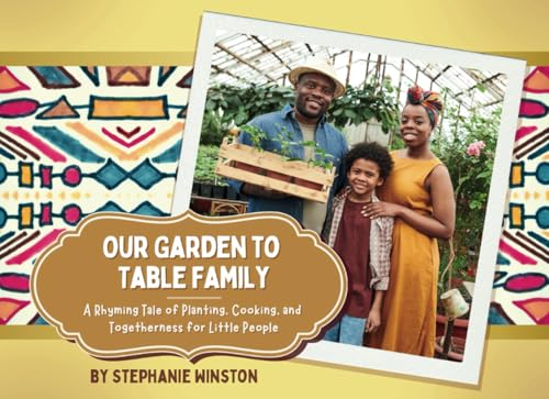 Our Garden to Table Family: A Rhyming Tale of Planting, Cooking, and Togetherness for Little People von Independently published