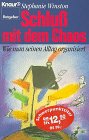 Schluss mit dem Chaos: Wie man seinen Alltag organisiert (Knaur Taschenbücher. Ratgeber)