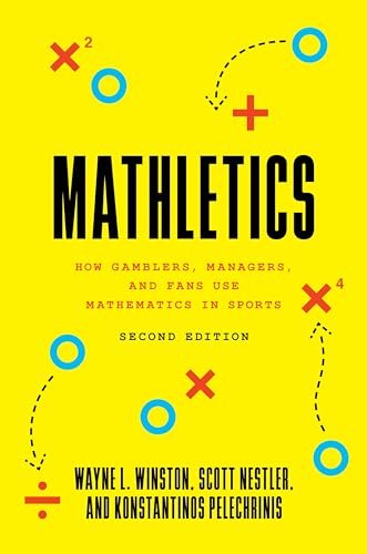 Mathletics: How Gamblers, Managers, and Fans Use Mathematics in Sports von Princeton University Press