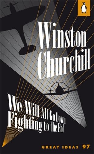 We Will All Go Down Fighting to the End: Winston Churchill (Penguin Great Ideas) von Penguin Books Ltd