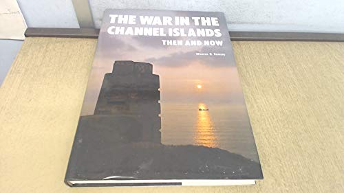 The War in the Channel Islands: Then and Now (After the Battle S.)