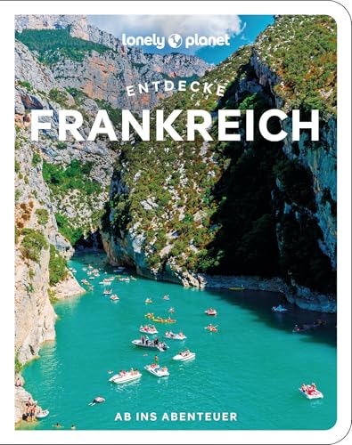 Lonely Planet Reiseführer Entdecke Frankreich: Ab ins Abenteuer von Lonely Planet Deutschland ein Imprint von MAIRDUMONT