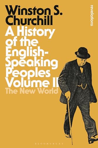 A History of the English-Speaking Peoples Volume II: The New World (Bloomsbury Revelations, Band 2) von Bloomsbury Academic