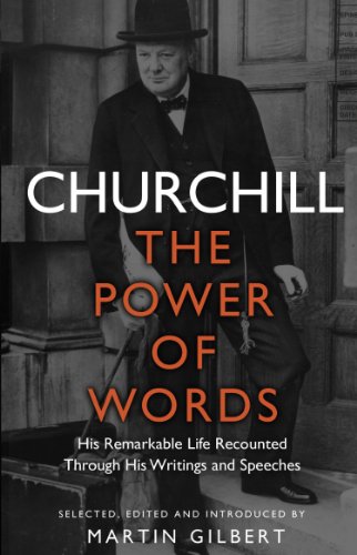 Churchill: The Power of Words: His remarkable life recounted through his writings and speeches von Bantam