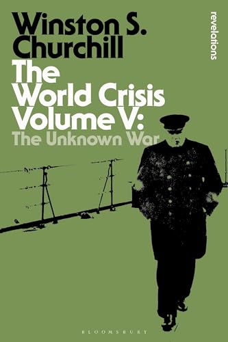 The World Crisis Volume V: The Unknown War (Bloomsbury Revelations, Band 5) von Bloomsbury Academic