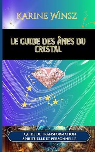Le Guide des Âmes du Cristal: Guide de transformation spirituelle et personnelle- version noir et blanc von Independently published
