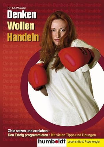 Denken - Wollen - Handeln. Ziele setzen und erreichen