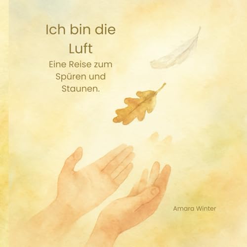 Ich bin die Luft: Eine Reise zum Spüren und Staunen von Independently published