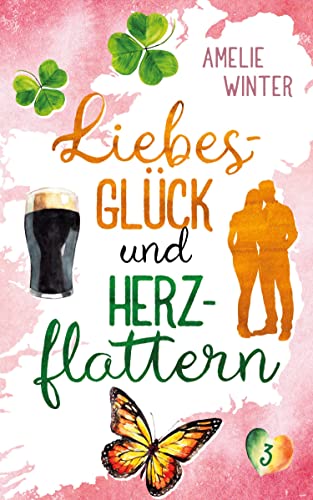 Liebesglück und Herzflattern: Romantische Komödie (Liebesglück in Irland, Band 3)