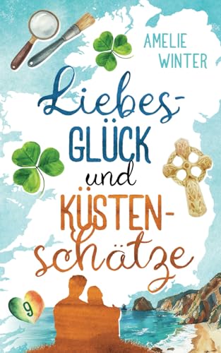 Liebesglück und Küstenschätze: Romantische Komödie (Liebesglück in Irland, Band 9)