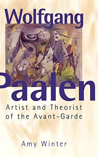 Wolfgang Paalen: Artist and Theorist of the Avant-Garde von Praeger