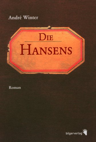 Die Hansens: Roman: Roman. Ausgezeichnet mit dem Zentralschweizer Literaturförderpreis 2006