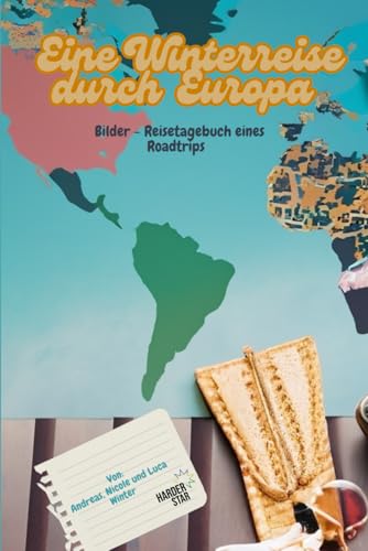 Eine Winterreise durch Europa: Ein Bilder - Reisetagebuch eines Roadtrips (Dein Reiseziel wartet auf dich) von Independently published