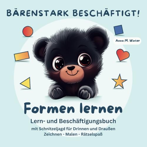 BÄRENSTARK BESCHÄFTIGT! Formen lernen: Lern- und Beschäftigungsbuch mit Schnitzeljagd für Drinnen und Draußen - Zeichnen - Malen - Rätselspaß (BÄRENSTARK BESCHÄFTIGT! Entdecken - Lernen - Spielen) von Independently published