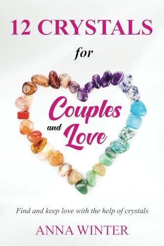 12 Crystal for couples and love: Find and Keep Love with the help of Crystals von HMDPUBLISHING