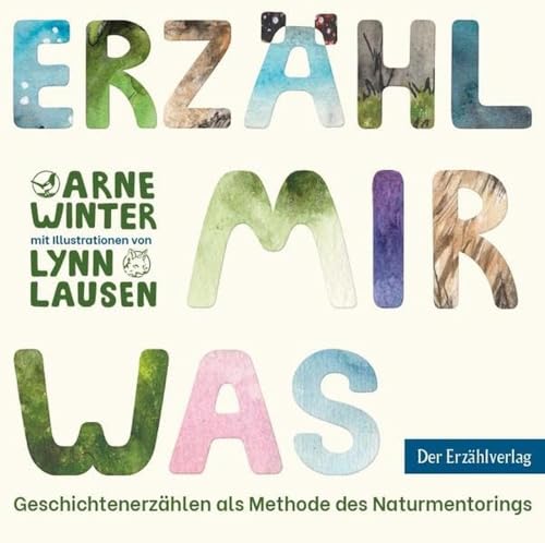 Erzähl mir was: Geschichtenerzählen als Methode des Naturmentorings von Der Erzählverlag