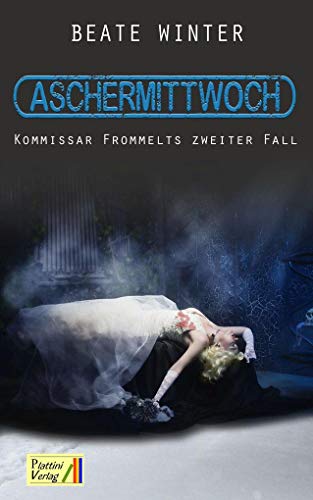 Aschermittwoch: Kommissar Frommelts zweiter Fall von Plattini-Verlag