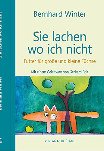 Sie lachen wo ich nicht: Futter für große und kleine Füchse (BildWorte) von Neue Stadt