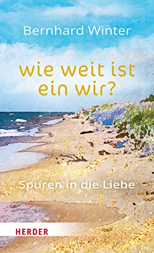 wie weit ist ein wir? Spuren in die Liebe von VERLAG HERDER GMBH