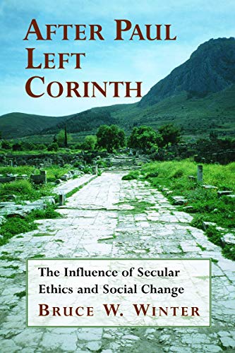 After Paul Left Corinth: The Influence of Secular Ethics and Social Change von Wm. B. Eerdmans