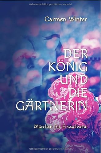 Der König und die Gärtnerin: Märchen für Erwachsene von epubli
